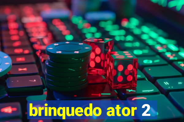 brinquedo ator 2